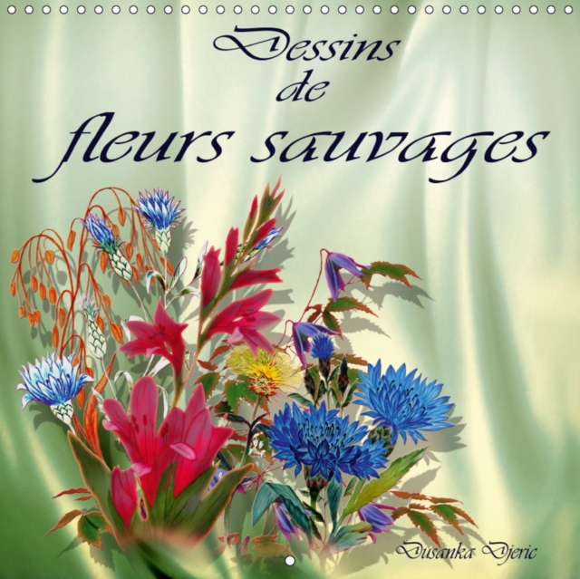 Dessins de fleurs sauvages 2019 : Dessins aux crayons de couleur, Calendar Book