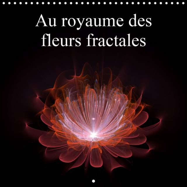 Au royaume des fleurs fractales 2019 : Incursion dans le monde des fractales, Calendar Book
