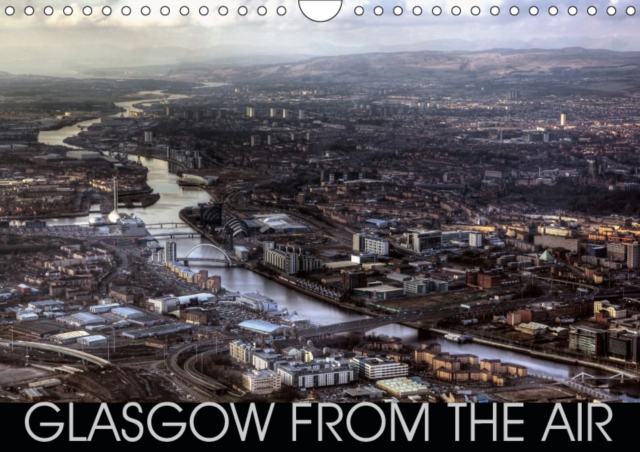 Glasgow from the Air 2019 : Impressive photographic images of Glasgow taken from the air., Calendar Book