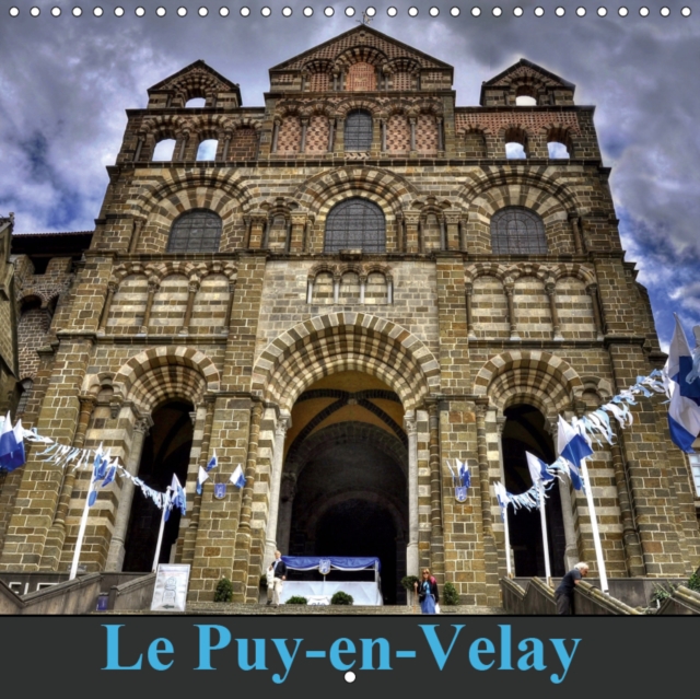 Le Puy-en-Velay 2019 : Le Puy-en-Velay melange de patrimoine architectural et de tradititions, Calendar Book