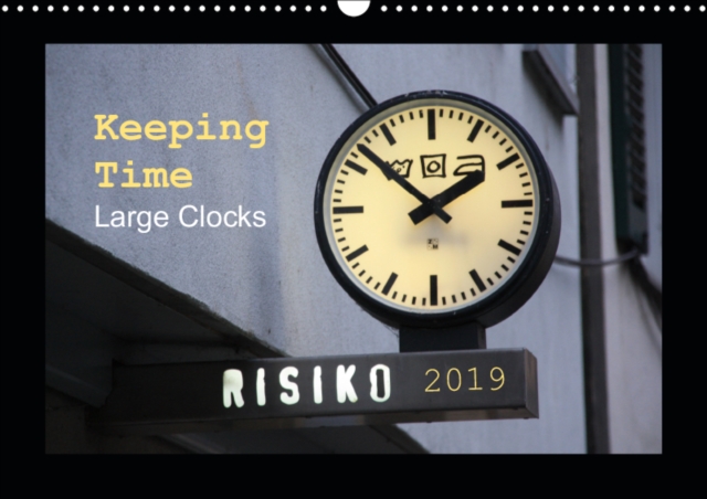 Keeping Time Large Clocks 2019 : Time pieces, Calendar Book