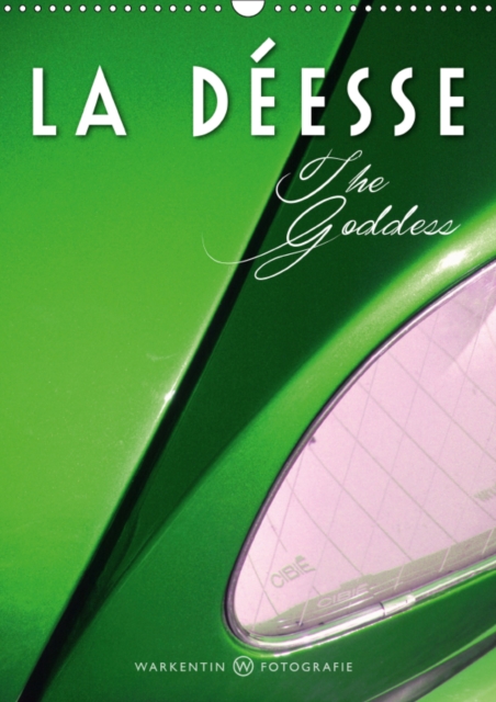 La Deesse The Goddess 2019 : The D model, the Citroen DS "Goddess" in 12 images by German photographer Karl H. Warkentin., Calendar Book