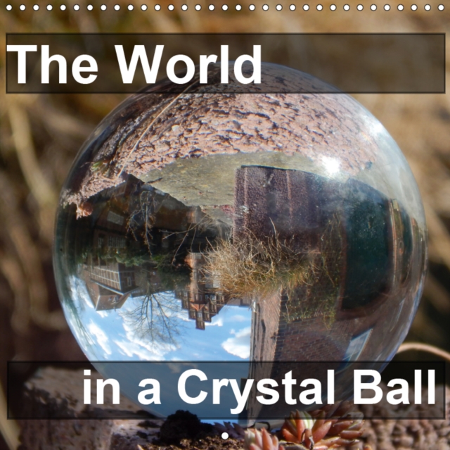 The World in a Crystal Ball 2019 : The whole world in a crystal ball, Calendar Book