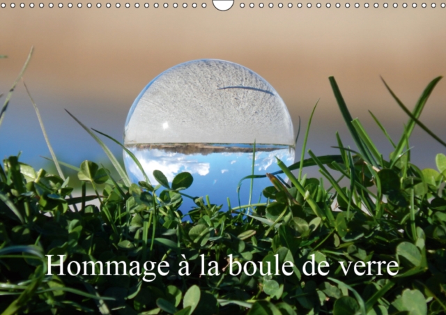 Hommage a la boule de verre 2019 : Le monde est rond comme une boule de verre., Calendar Book