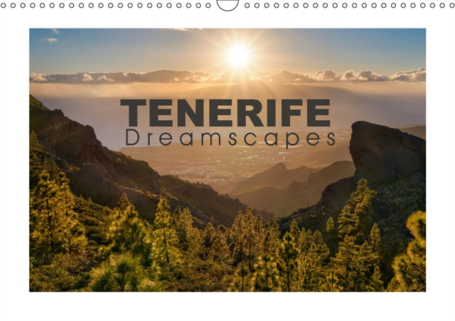 Tenerife Dreamscapes 2019 : The most photogenic landscapes of Tenerife bathed in gorgeous light, Calendar Book