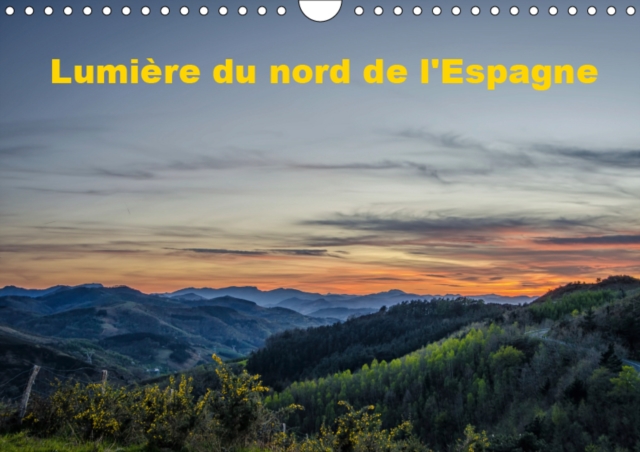 Lumiere du nord de l'Espagne 2019 : Paysages du nord de L'Espagne, Calendar Book
