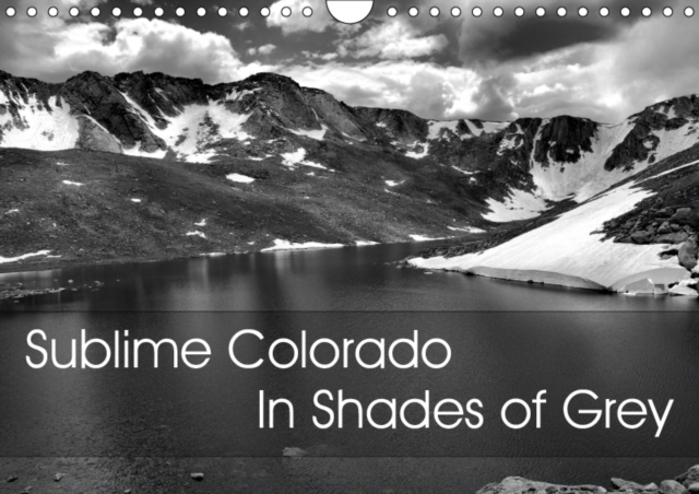 Sublime Colorado In Shades of Grey 2019 : Monochrome Landscapes from across Colorado, Calendar Book