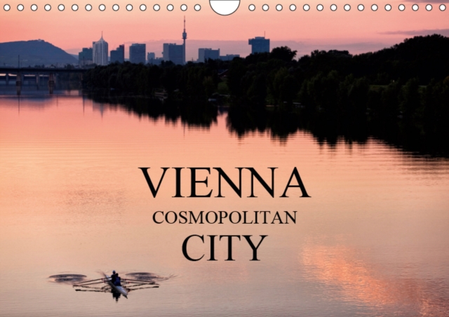 VIENNA COSMOPOLITAN CITY 2019 : Cityscapes of the global city Vienna with 13 wonderful photographs, Calendar Book