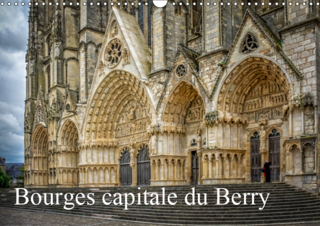 Bourges, capitale du Berry 2019 : La face cachee de Bourges, Calendar Book