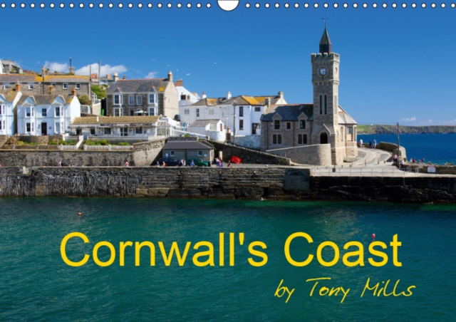 Cornwall's Coast by Tony Mills 2019 : Cornwall's varied coast, sandy beaches, rugged cliffs and beautiful ancient harbours., Calendar Book