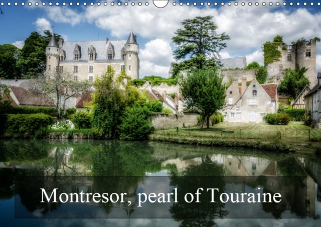 Montresor, pearl of Touraine 2019 : Discovery one of the most beautiful village of France, Calendar Book