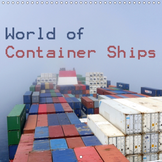 World of Container Ships 2019 : The fascinating world of container shipping held in brilliant photos, Calendar Book