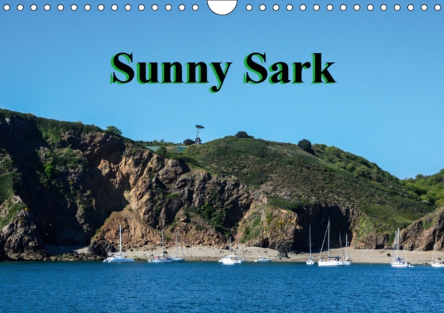 Sunny Sark 2019 : Images of the beautiful island of Sark, Calendar Book