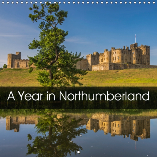 A Year in Northumberland 2019 : Seasonal images of the county of Northumberland including the county's open moorland, historical architecture and coastline., Calendar Book