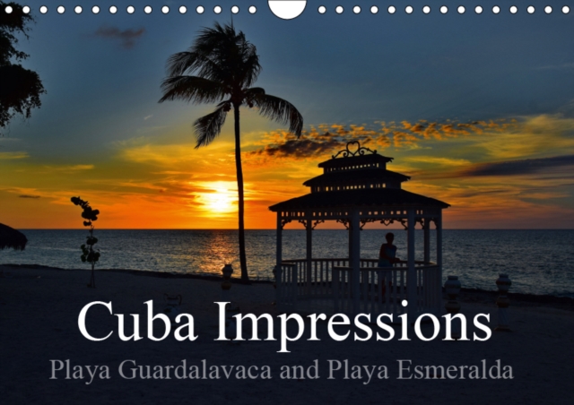Cuba Impressions  Playa Guardalavaca and Playa Esmeralda 2019 : 13 Impressions of Playa Guardalavaca and Playa Esmeralda, Calendar Book