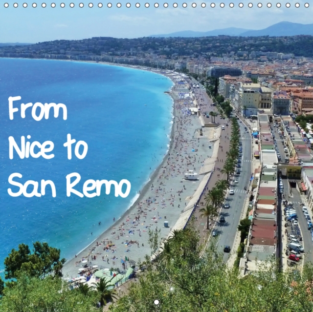 From Nice to San Remo 2019 : A photo journey through beautiful places such as Nice, Monaco, Menton, Dolceacqua, Apricale and finally San Remo, Calendar Book