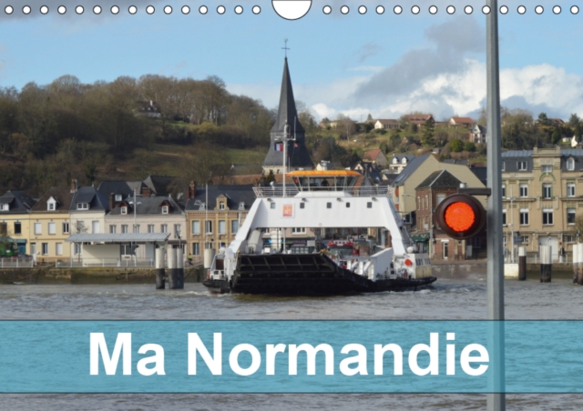 MA NORMANDIE 2019 : Lieux typiques de cette region de la Seine a la mer., Calendar Book