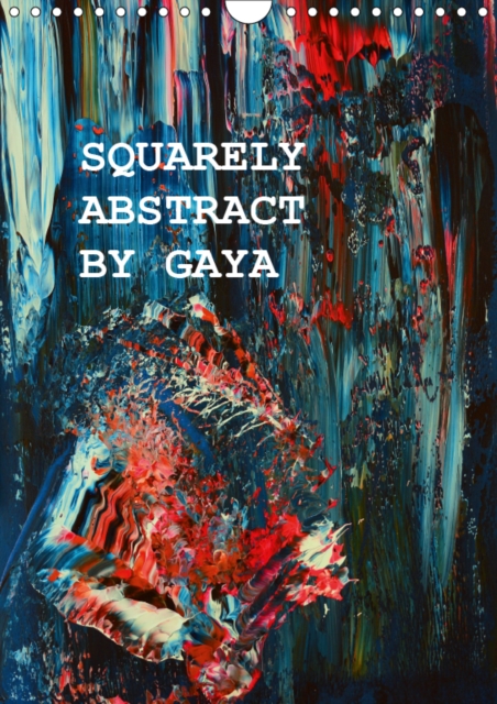 SQUARELY ABSTRACT BY GAYA 2019 : Original Abstract Artwork by Contemporary Canadian Artist Gaya, Calendar Book