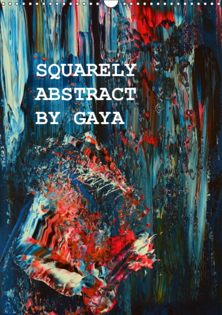 SQUARELY ABSTRACT BY GAYA 2019 : Original Abstract Artwork by Contemporary Canadian Artist Gaya, Calendar Book