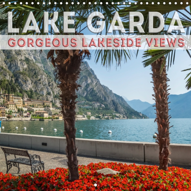 LAKE GARDA Gorgeous Lakeside Views 2019 : Lovely quiet places, Calendar Book