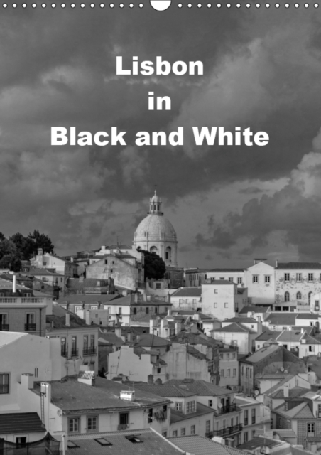 Lisbon in Black and White 2019 : The most impressive Black and White compositions from Lisbon, Calendar Book