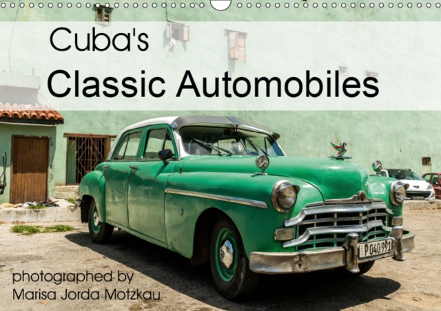 Cuba's Classic Automobiles 2019 : Cuba's classic cars from the 40s and 50s can still be seen on Cuba's streets, Calendar Book