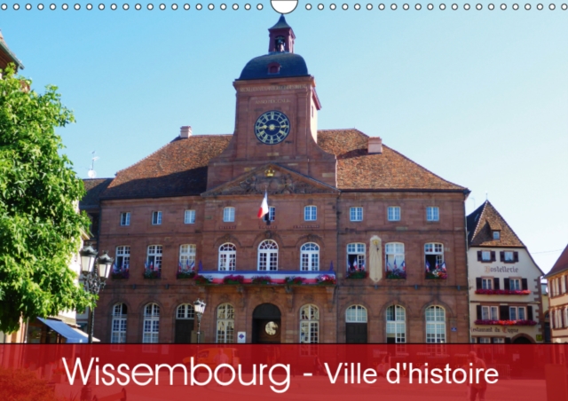 Wissembourg - Ville d'histoire 2019 : Une ville a l'histoire exceptionnelle, Calendar Book