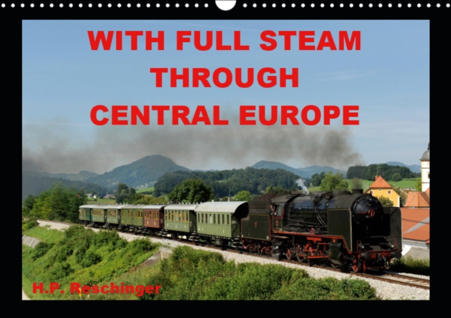 WITH FULL STEAM THROUGH CENTRAL EUROPE 2019 : The steam locomotive in action, as you can still see from time to time in Central Europe before special trains today., Calendar Book