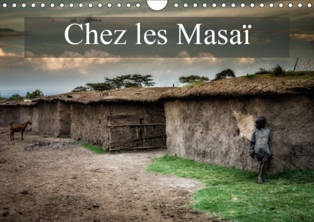 Chez les Masai 2019 : Une petite visite chez les Masai, Calendar Book