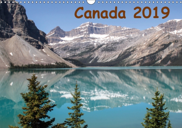 Canada 2019 2019 : Images of Western Canada, Calendar Book