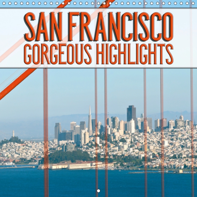 SAN FRANCISCO Gorgeous Highlights 2019 : Unique impressions of famous sights and places, Calendar Book