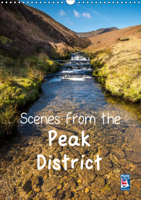 Scenes from the Peak District 2019 : A selection of favourite locations in the Peak District throughout the seasons, Calendar Book