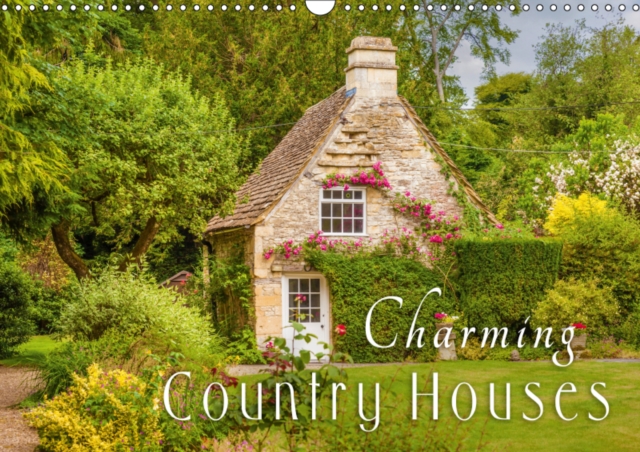 Charming Country Houses 2019 : Discover the most beautiful sides of country life with its romantic houses and gardens, Calendar Book