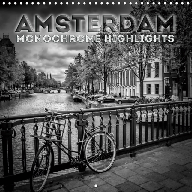 AMSTERDAM Monochrome Highlights 2019 : Black and white flair of a unique town, Calendar Book