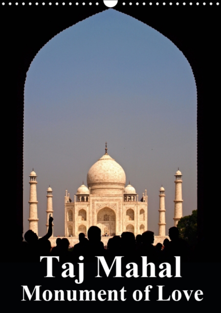 Taj Mahal Monument of Love 2019 : Fascinating pictures of an iconic building., Calendar Book