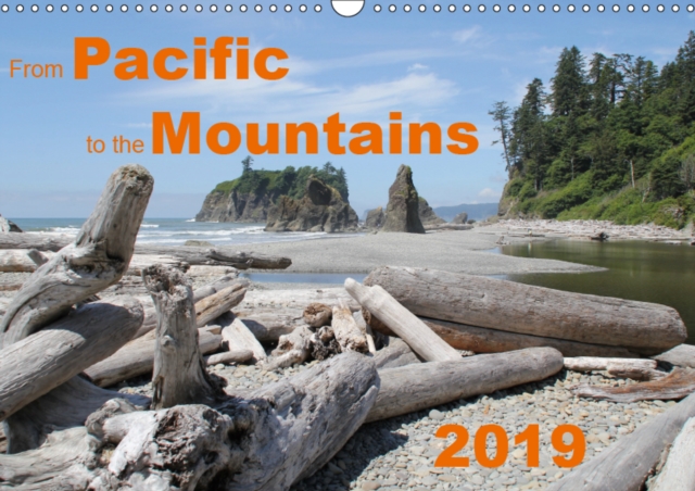 From Pacific to the Mountains 2019 2019 : Some of the most beautiful places of the Pacific Northwest, Calendar Book