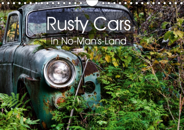Rusty Cars In No-Man's-Land 2019 : Somewhere - rusty cars waiting for the end., Calendar Book