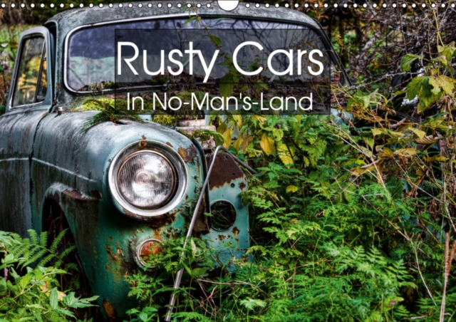 Rusty Cars In No-Man's-Land 2019 : Somewhere - rusty cars waiting for the end., Calendar Book