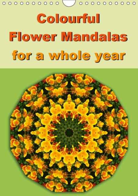 Colourful Flower Mandalas for a whole year 2019 : 12 mandala-style images, inspired by colours and patterns of nature., Calendar Book