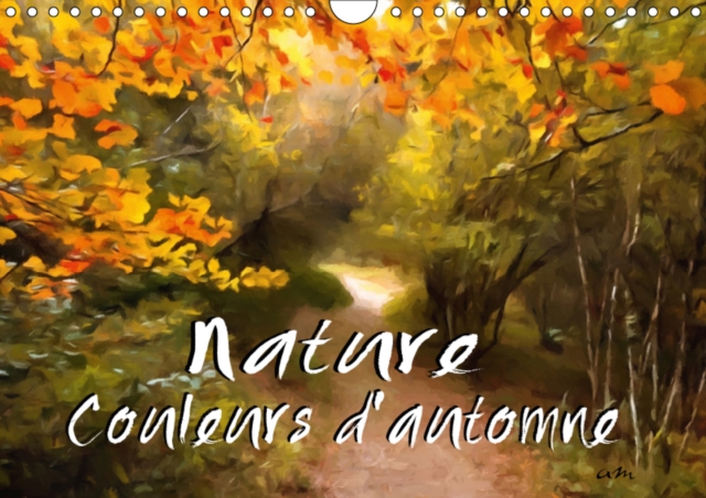 Nature couleurs d'automne 2019 : Serie de 12 tableaux de paysages en automne, Calendar Book