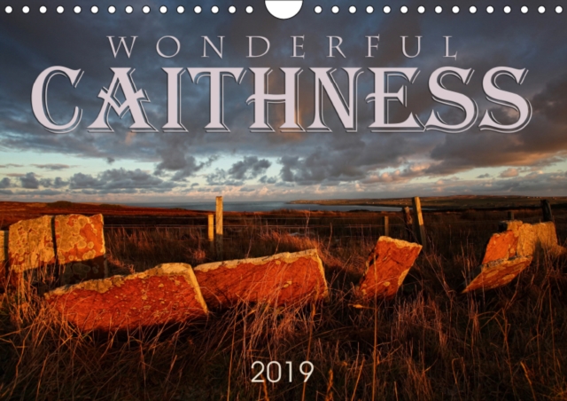 Wonderful Caithness 2019 : 12 stunning images of the beautiful Caithness scenery, Calendar Book