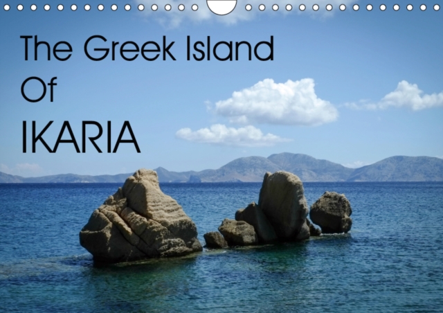 The Greek Island Of Ikaria 2019 : Images from across the Greek Island of Ikaria, Calendar Book