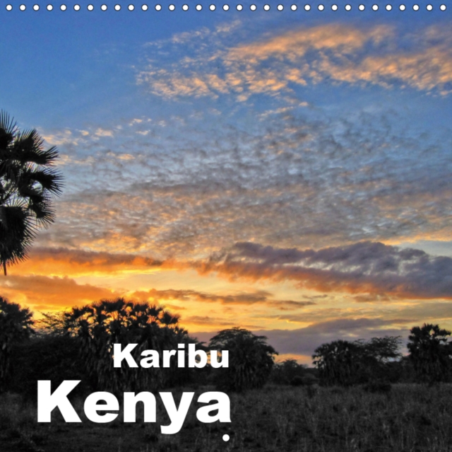 Karibu Kenya 2019 : Colourful trip to Kenya's landscape and wildlife, Calendar Book