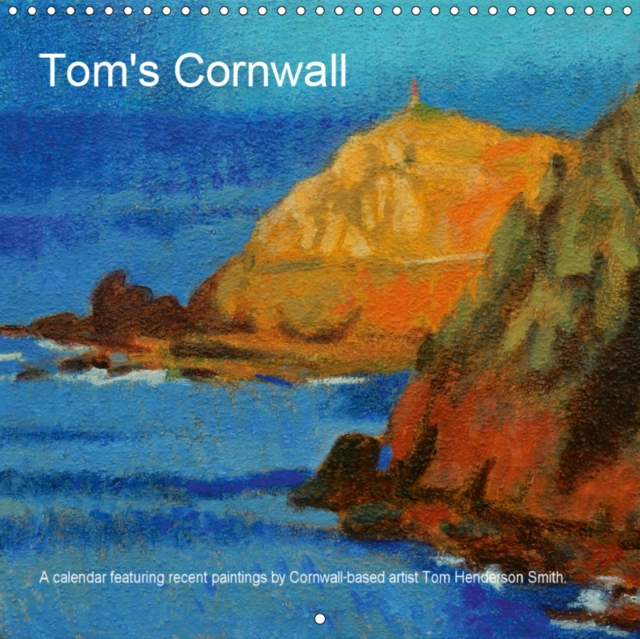 Tom's Cornwall 2019 : Tom Henderson Smith's paintings from Cornwall, Calendar Book