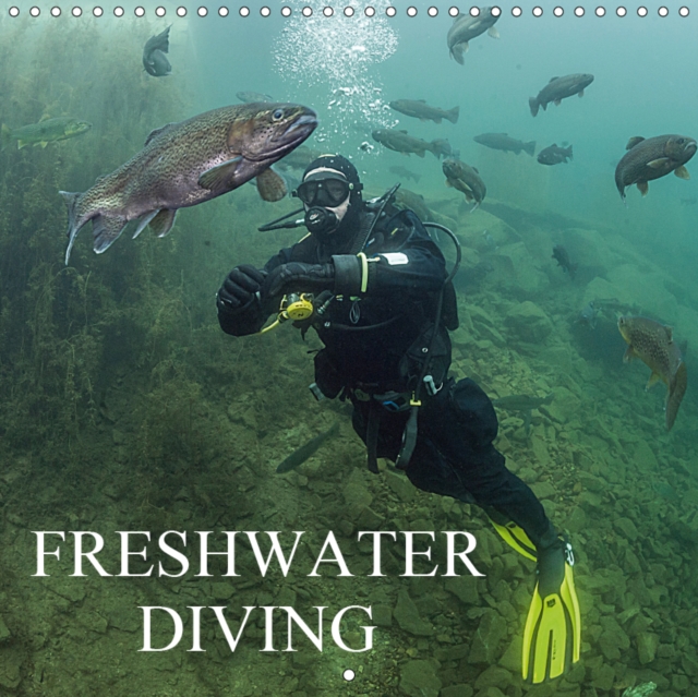 Freshwater Diving 2019 : Underwater photos from inland dive sites in UK, Calendar Book