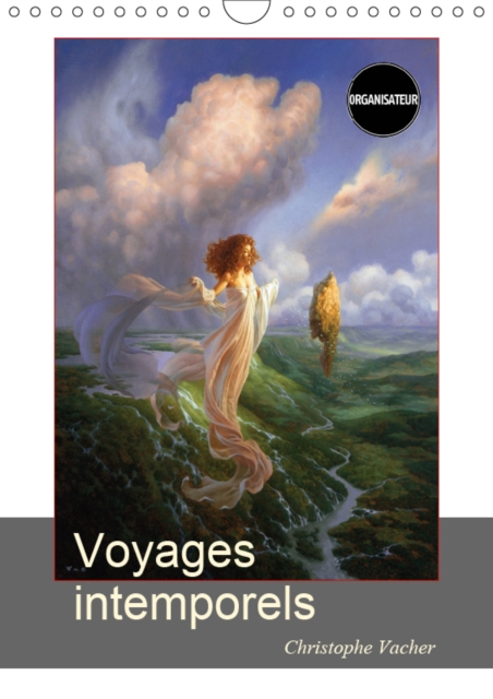 Voyages intemporels 2019 : Peintures fantastiques de Christophe Vacher, Calendar Book
