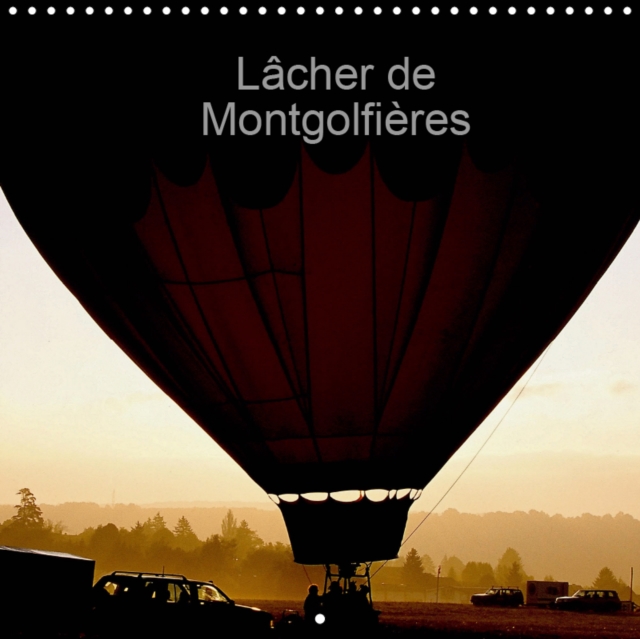 Lacher de Montgolfieres 2019 : Laissez-vous gagner par l'audace. Offrez-vous le ciel, avec les montgolfieres, le spectacle est permanent., Calendar Book