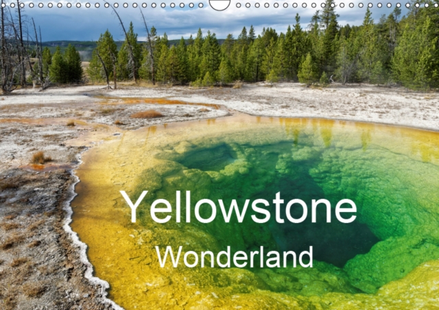 Yellowstone Wonderland 2019 : Established in 1872 as Americas first national park, Yellowstone, has the largest concentration of geysers in the world., Calendar Book