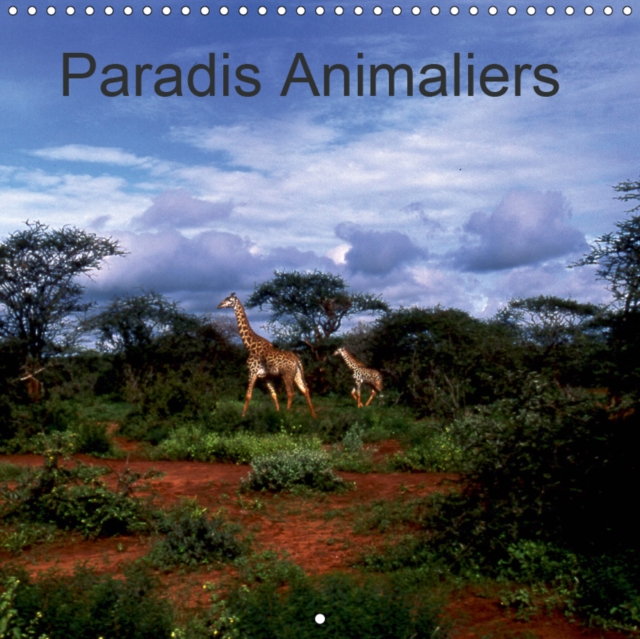 Paradis Animaliers 2019 : Notre planete est riche de spectacles naturels uniques, sachons la regarder., Calendar Book