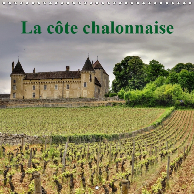La cote chalonnaise 2019 : La cote chalonnaise etire ses vignes sur 25 km de long et 7 km de large., Calendar Book